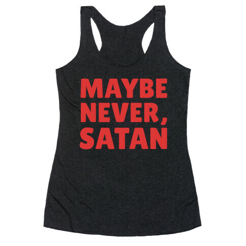 Maybe Never, Satan Racerback Tank Top