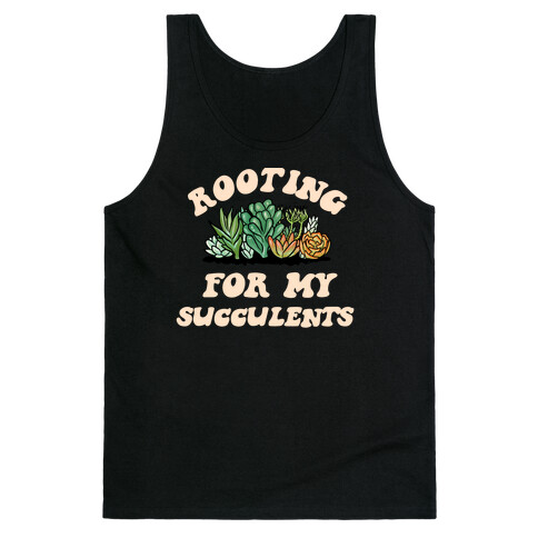 Rooting For My Succulents Tank Top