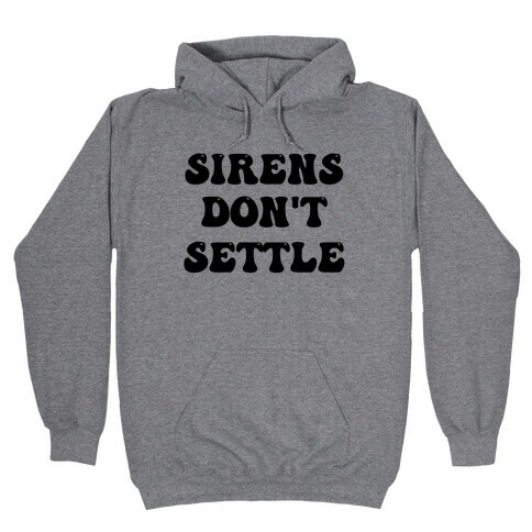Sirens Don't Settle Hooded Sweatshirt