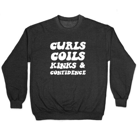 Curls, Coils, Kinks And Confidence Pullover