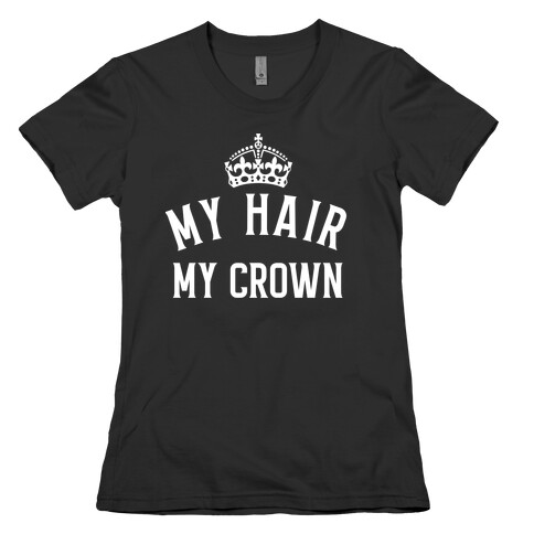 My Hair, My Crown Womens T-Shirt
