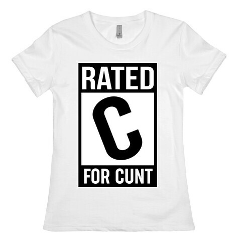 Rated C for C*** Womens T-Shirt