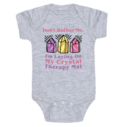 Don't Bother Me, I'm Laying On My Crystal Therapy Mat Baby One-Piece