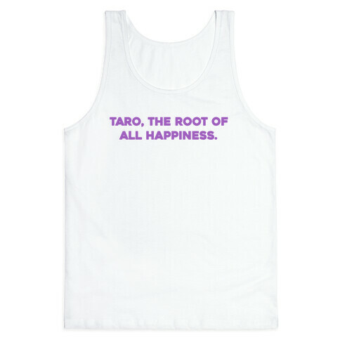 Taro, The Root Of All Happiness. Tank Top