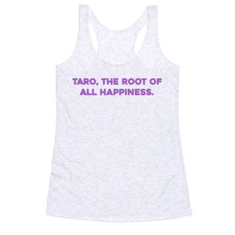 Taro, The Root Of All Happiness. Racerback Tank Top