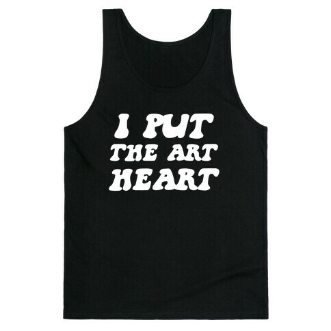 I Put The 'Art' In 'Heart' Tank Top