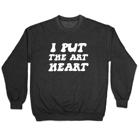 I Put The 'Art' In 'Heart' Pullover