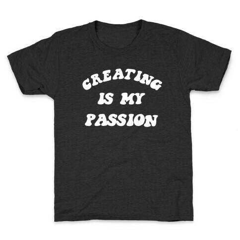 Creating Is My Passion Kids T-Shirt