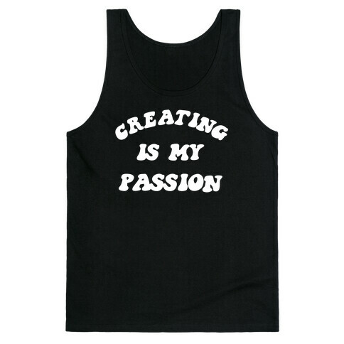 Creating Is My Passion Tank Top