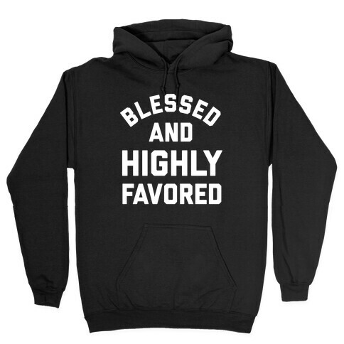 Blessed And Highly Favored With A Graphic Of Jesus Giving A Thumbs Up. Hooded Sweatshirt