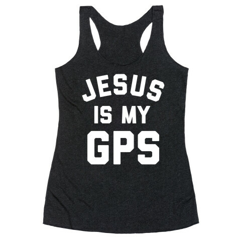 Jesus Is My Gps With An Image Of Jesus Holding A Map And A Gps Device Racerback Tank Top