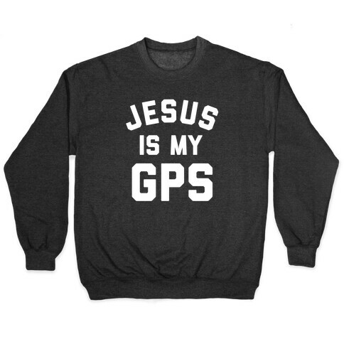 Jesus Is My Gps With An Image Of Jesus Holding A Map And A Gps Device Pullover