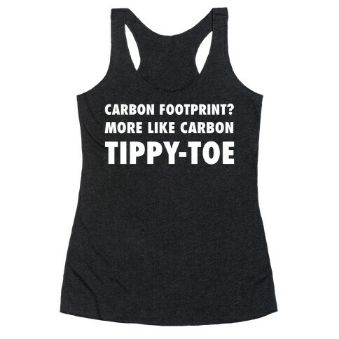 Carbon Footprint? More Like Carbon Tippy-toe Racerback Tank Top