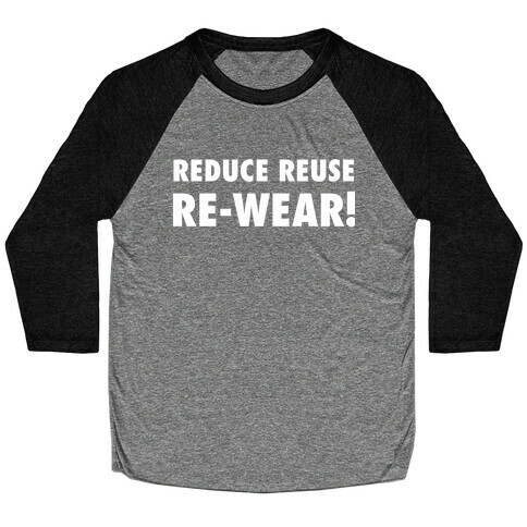 Reduce, Reuse, Re-wear! Baseball Tee