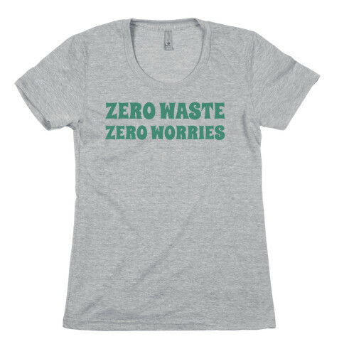 Zero Waste, Zero Worries. Womens T-Shirt