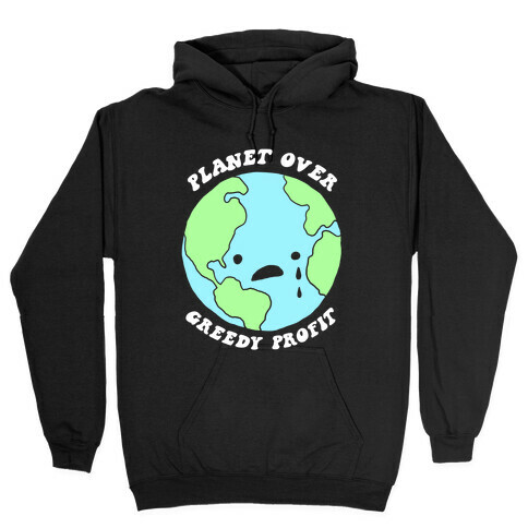 Planet Over Greedy Profit Hooded Sweatshirt