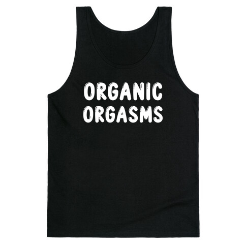 Organic Orgasms Tank Top