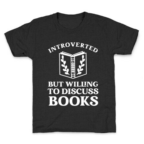 Introverted But Willing To Discuss Books. Kids T-Shirt