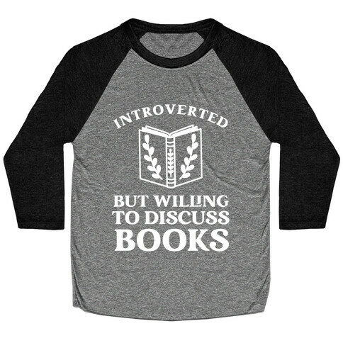 Introverted But Willing To Discuss Books. Baseball Tee