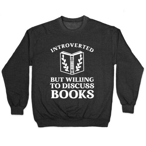 Introverted But Willing To Discuss Books. Pullover