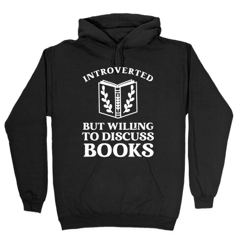 Introverted But Willing To Discuss Books. Hooded Sweatshirt