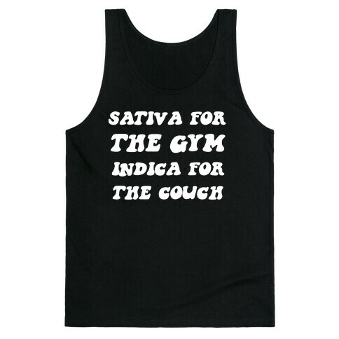 Sativa For The Gym, Indica For The Couch. Tank Top