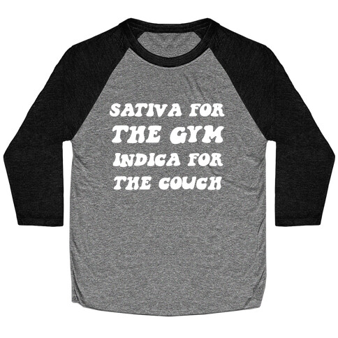 Sativa For The Gym, Indica For The Couch. Baseball Tee