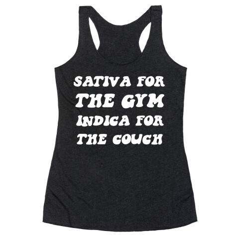 Sativa For The Gym, Indica For The Couch. Racerback Tank Top