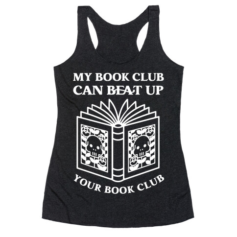 My Book Club Can Beat Up Your Book Club Racerback Tank Top