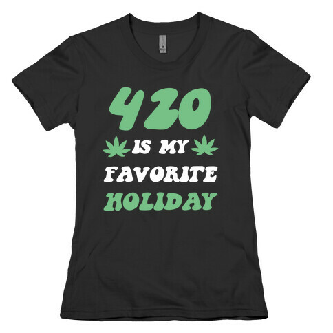 420 Is My Favorite Holiday Womens T-Shirt