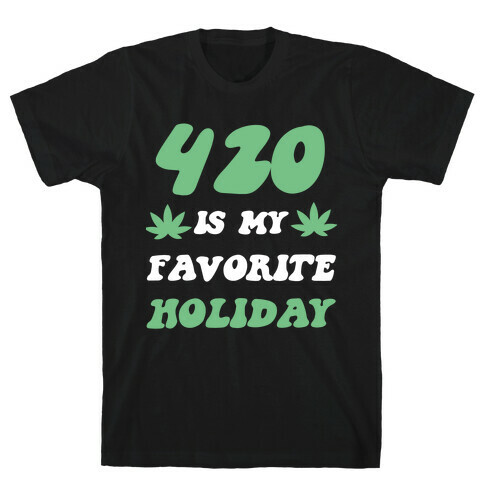 420 Is My Favorite Holiday T-Shirt