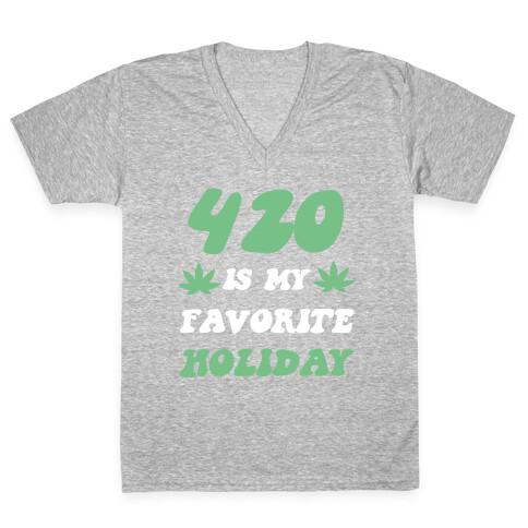 420 Is My Favorite Holiday V-Neck Tee Shirt