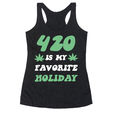 420 Is My Favorite Holiday Racerback Tank Top
