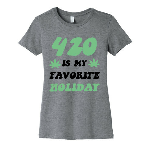 420 Is My Favorite Holiday Womens T-Shirt