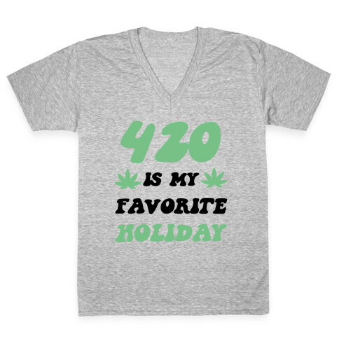 420 Is My Favorite Holiday V-Neck Tee Shirt