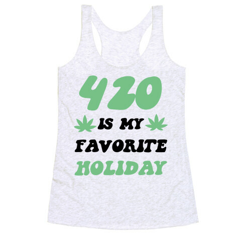 420 Is My Favorite Holiday Racerback Tank Top