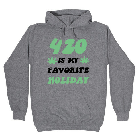 420 Is My Favorite Holiday Hooded Sweatshirt