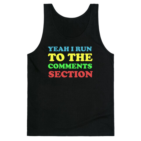 I Run To The Comment Section Tank Top