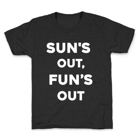 Sun's Out, Fun's Out. Kids T-Shirt
