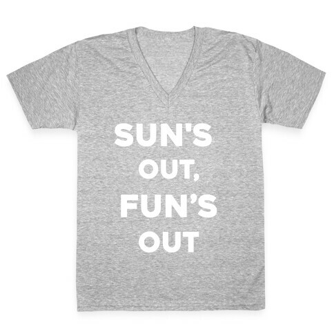 Sun's Out, Fun's Out. V-Neck Tee Shirt