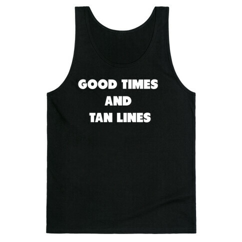 Good Times And Tan Lines. Tank Top