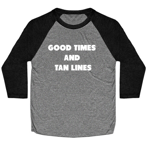 Good Times And Tan Lines. Baseball Tee