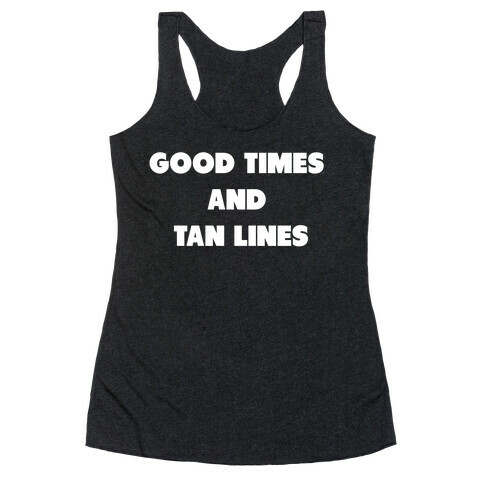 Good Times And Tan Lines. Racerback Tank Top