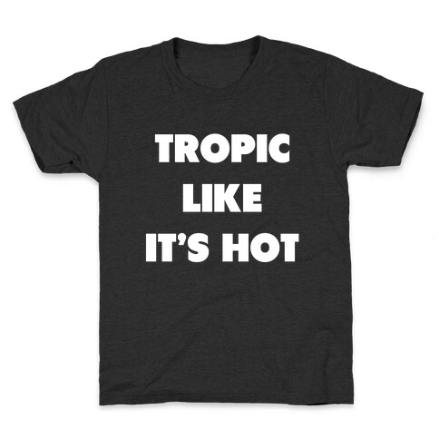 Tropic Like Its Hot. Kids T-Shirt