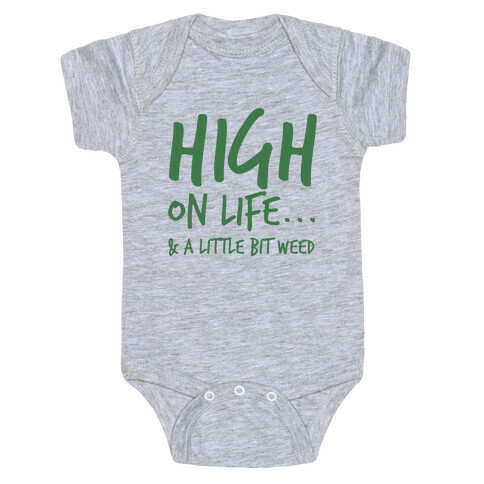 High On Life... And A Little Bit Of Weed. Baby One-Piece