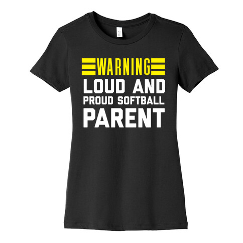 Warning: Loud And Proud Softball Parent Womens T-Shirt