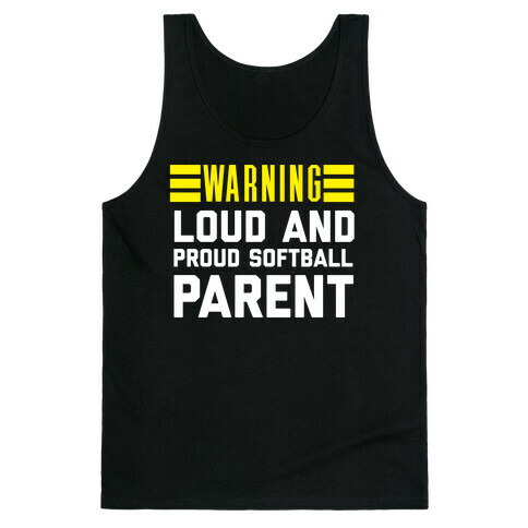 Warning: Loud And Proud Softball Parent Tank Top