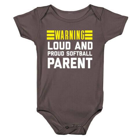 Warning: Loud And Proud Softball Parent Baby One-Piece