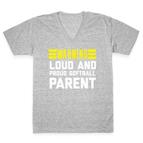 Warning: Loud And Proud Softball Parent V-Neck Tee Shirt