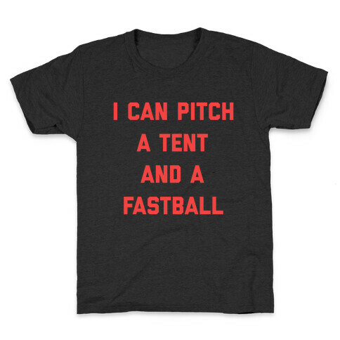 I Can Pitch A Tent And A Fastball Kids T-Shirt